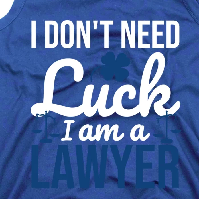 I Am A Lawyer Gift I Don't Need Luck Funny St Patrick's Gift Tank Top