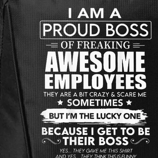 I Am A Proud Boss Of Freaking Awesome Employees City Backpack