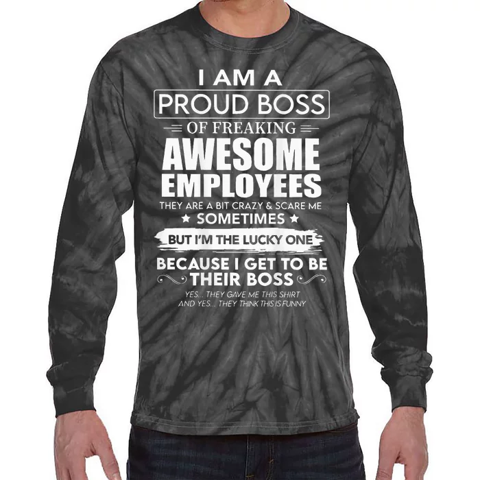 I Am A Proud Boss Of Freaking Awesome Employees Tie-Dye Long Sleeve Shirt