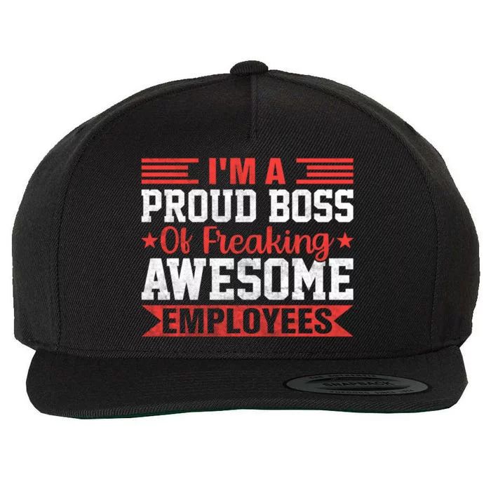 I Am A Proud Boss Of Freaking Awesome Employees Gift Wool Snapback Cap