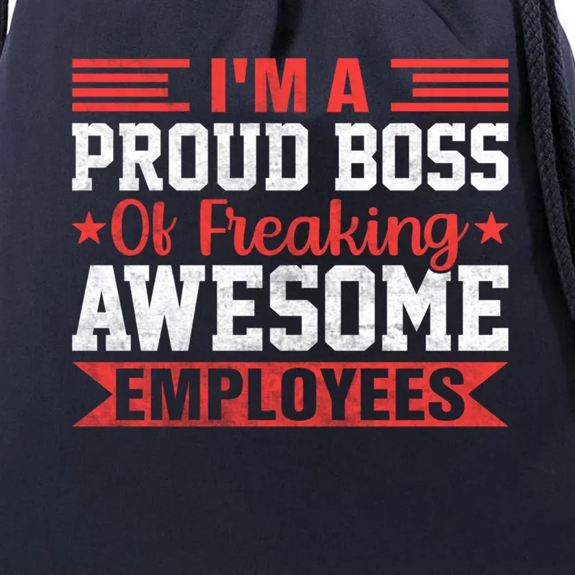 I Am A Proud Boss Of Freaking Awesome Employees Gift Drawstring Bag