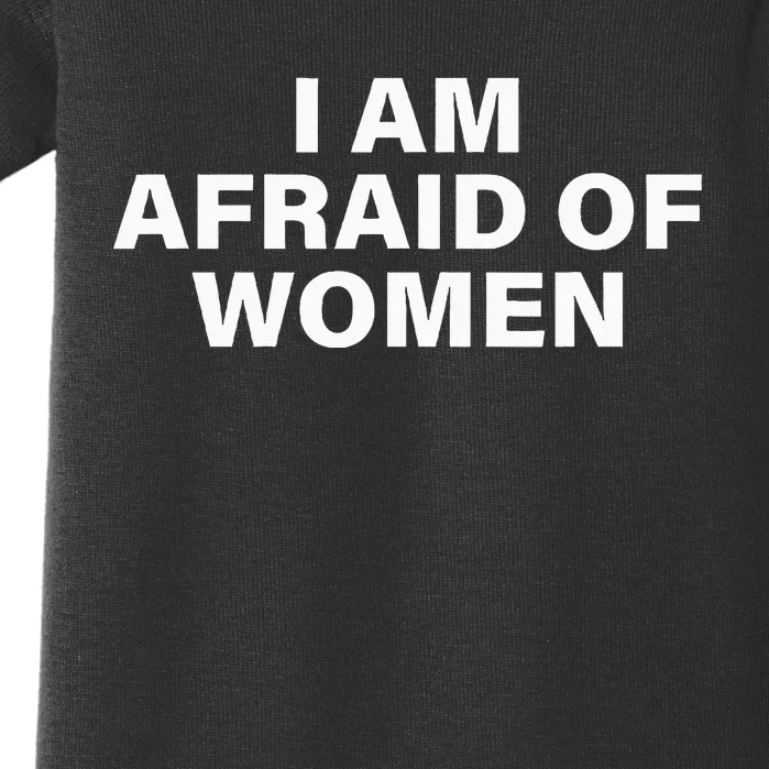 I Am Afraid Of Women Baby Bodysuit