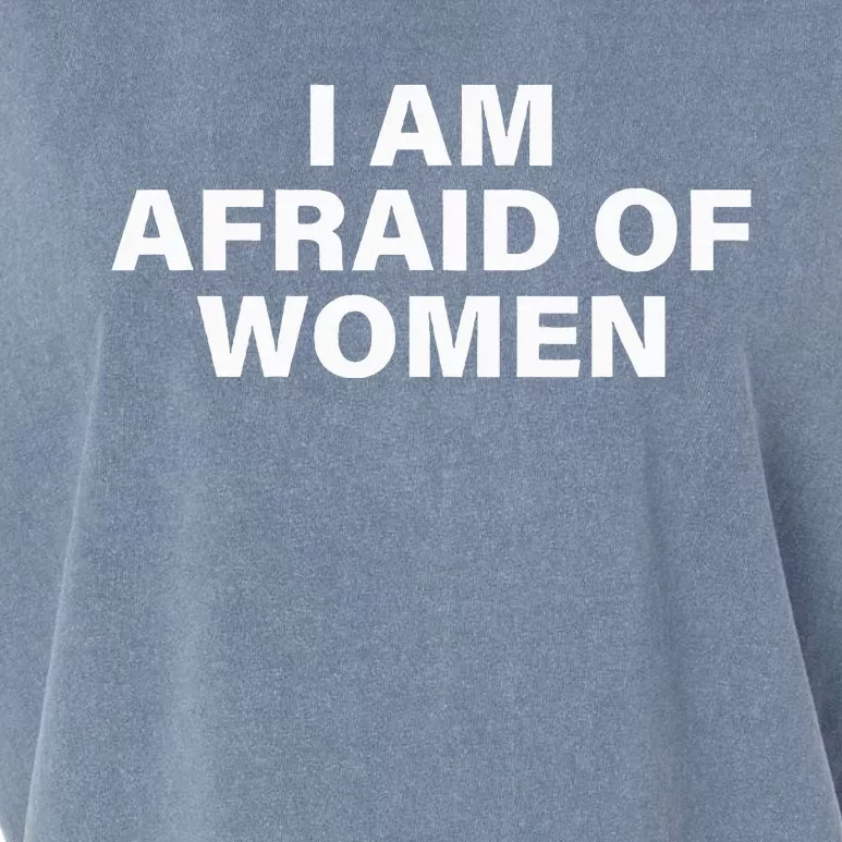 I Am Afraid Of Women Garment-Dyed Women's Muscle Tee