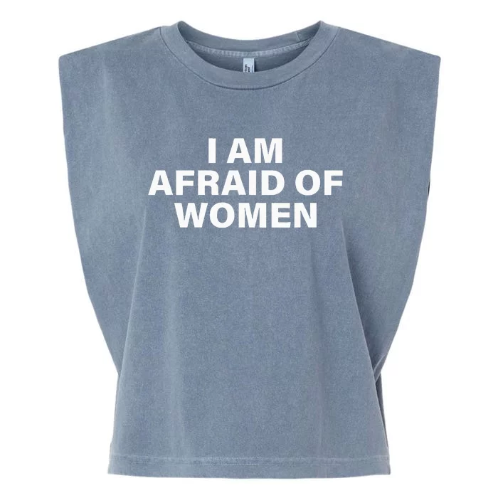 I Am Afraid Of Women Garment-Dyed Women's Muscle Tee