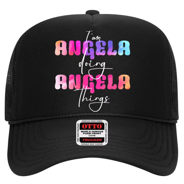 I Am Angela Doing Angela Things Angela Name High Crown Mesh Trucker Hat