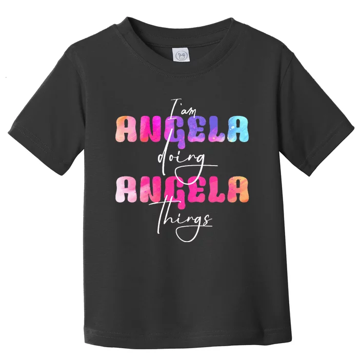 I Am Angela Doing Angela Things Angela Name Toddler T-Shirt