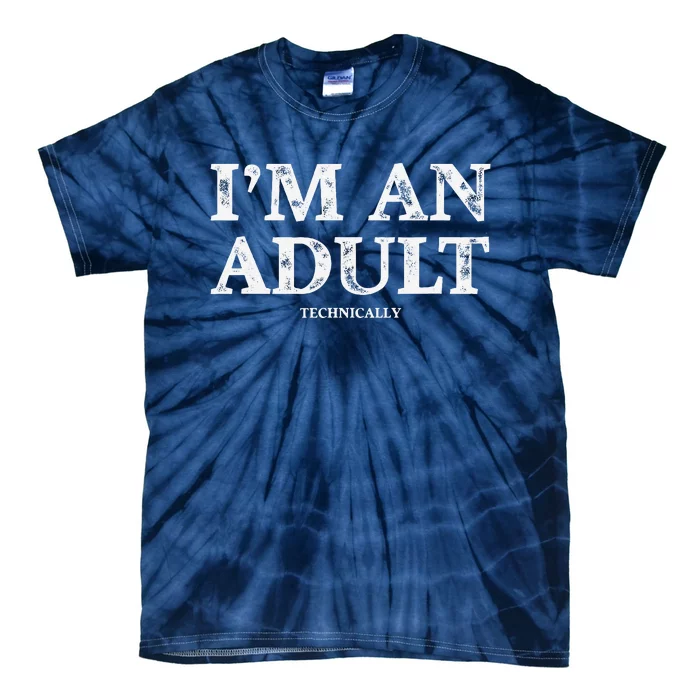 IM An Adult Technically Funny 18th Birthday Gift Tie-Dye T-Shirt