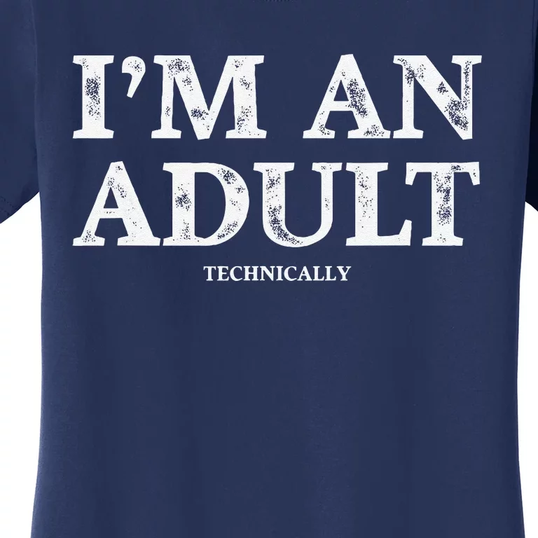 IM An Adult Technically Funny 18th Birthday Gift Women's T-Shirt