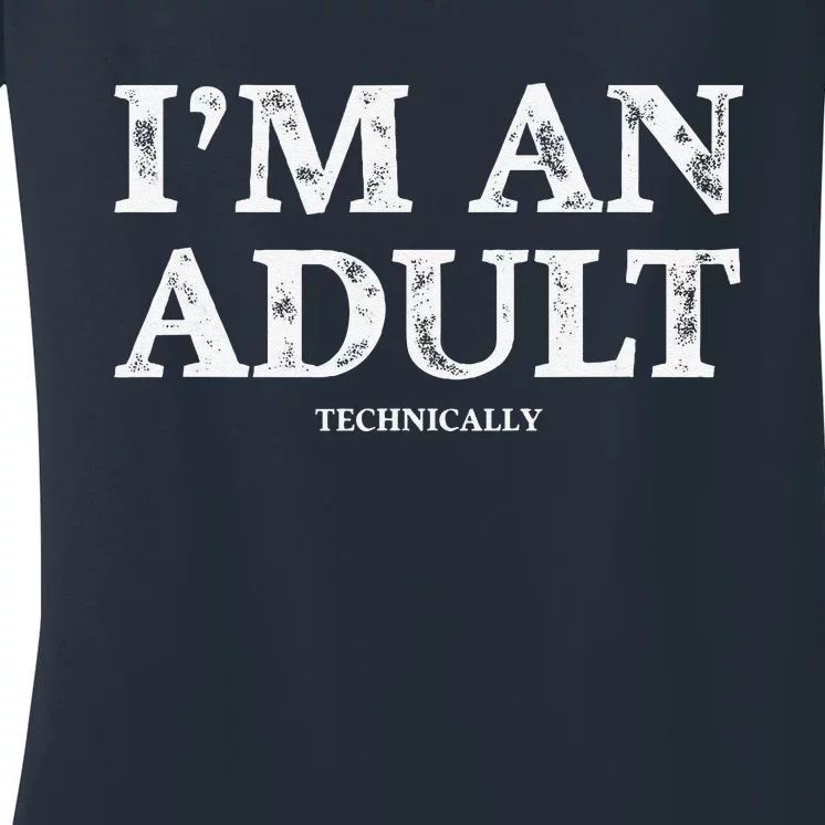 IM An Adult Technically Funny 18th Birthday Gift Women's V-Neck T-Shirt