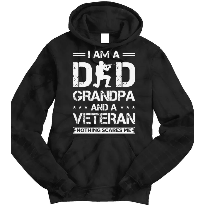 I Am A Dad Grandpa And Veteran Nothing Scares Me Tie Dye Hoodie