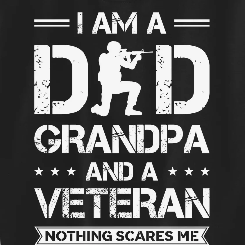 I Am A Dad Grandpa And Veteran Nothing Scares Me Kids Sweatshirt