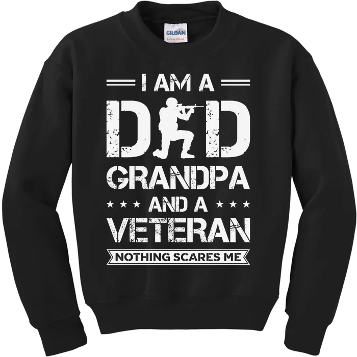 I Am A Dad Grandpa And Veteran Nothing Scares Me Kids Sweatshirt