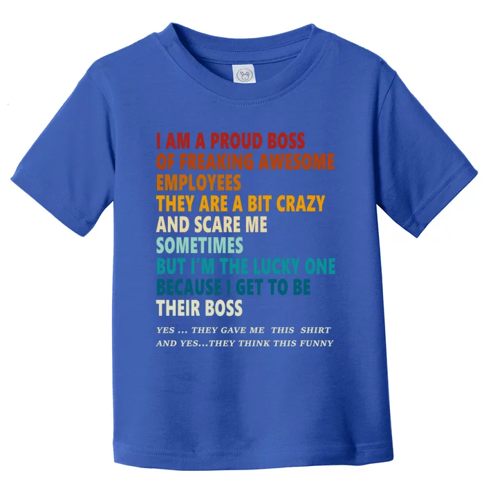 I Am A Proud Boss Of Freaking Awesome Employees Vintage Cute Gift Toddler T-Shirt