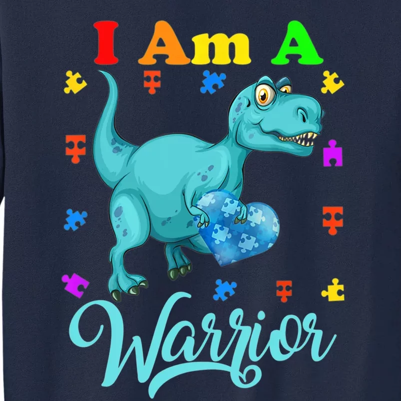 I Am A Warrior Autism Family TRex Dinosaur Autism Awareness Tall Sweatshirt