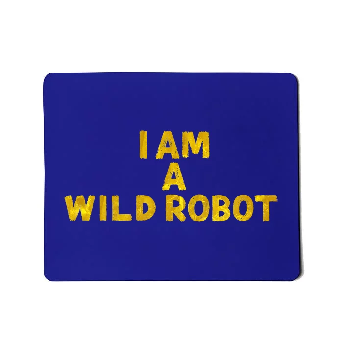 I Am A Wild Robot Gifts Women Mousepad