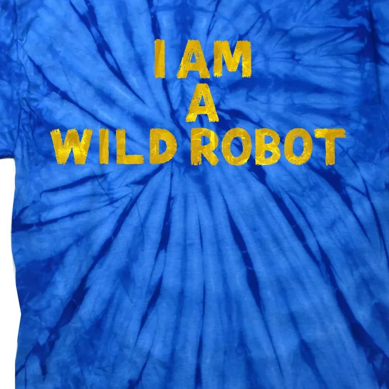 I Am A Wild Robot Gifts Women Tie-Dye T-Shirt