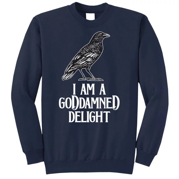 I Am A Goddamned Delight God Damned Funny Quote Tall Sweatshirt