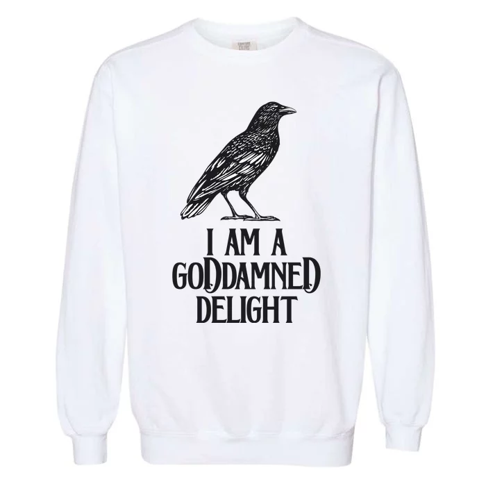 I Am A Goddamned Delight God Damned Funny Quote Garment-Dyed Sweatshirt