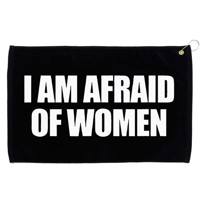 I Am Afraid Of Women Grommeted Golf Towel