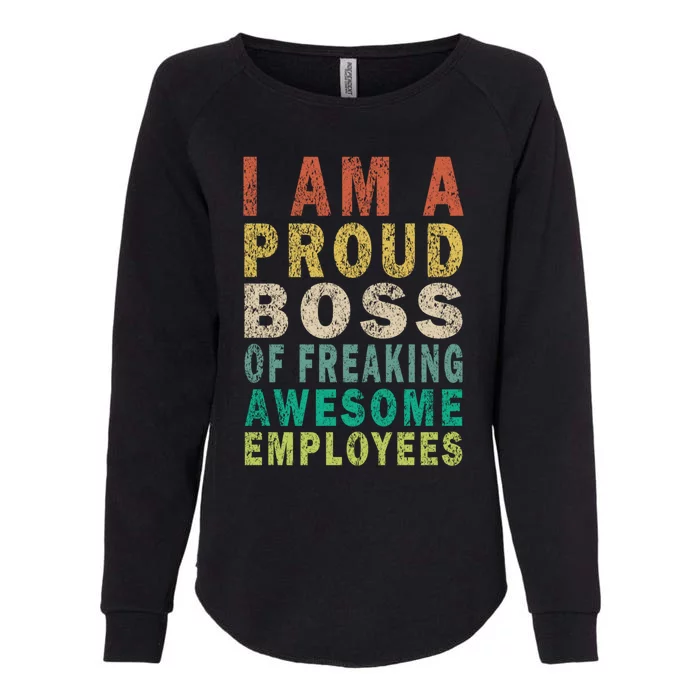 I Am A Proud Boss Of Freaking Awesome Employees Vintage Gift Womens California Wash Sweatshirt