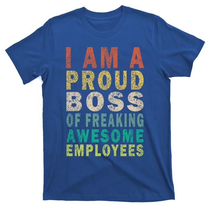 I Am A Proud Boss Of Freaking Awesome Employees Vintage Gift T-Shirt