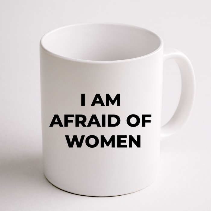 I Am Afraid Of Women Women Empowerment Front & Back Coffee Mug