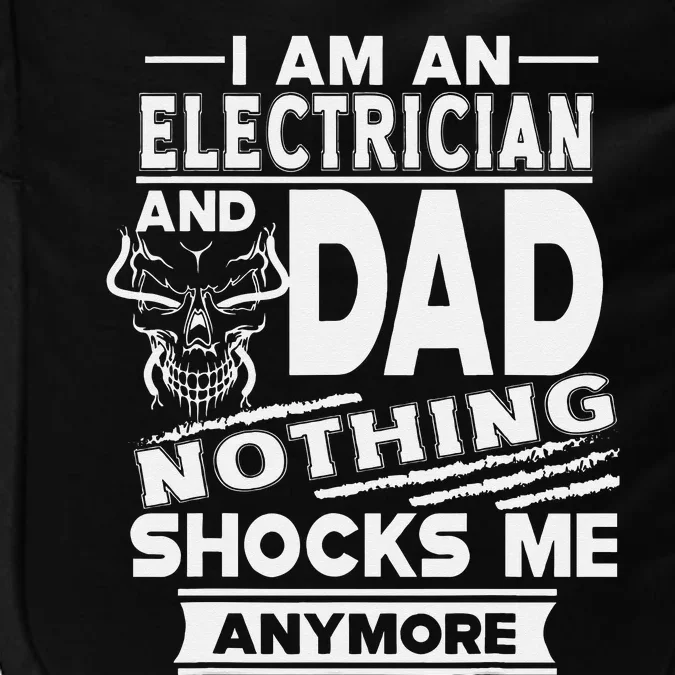 I Am An Electrician And Dad Nothing Shocks Me Anymore Impact Tech Backpack