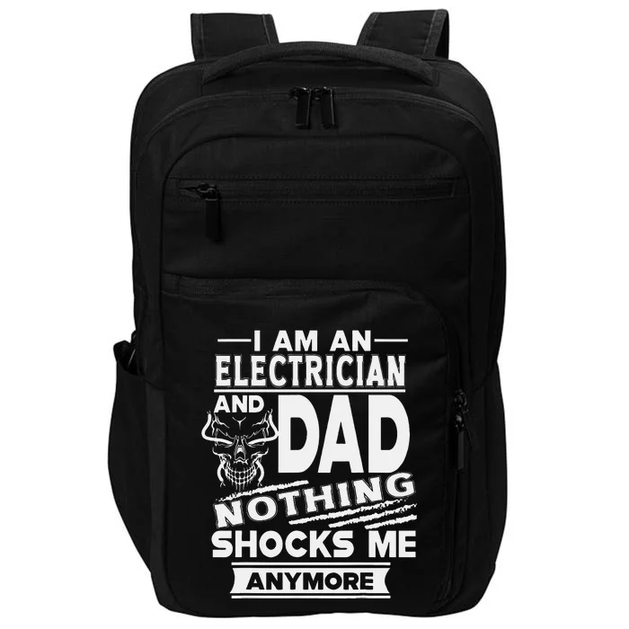 I Am An Electrician And Dad Nothing Shocks Me Anymore Impact Tech Backpack