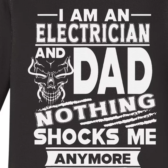 I Am An Electrician And Dad Nothing Shocks Me Anymore Baby Long Sleeve Bodysuit