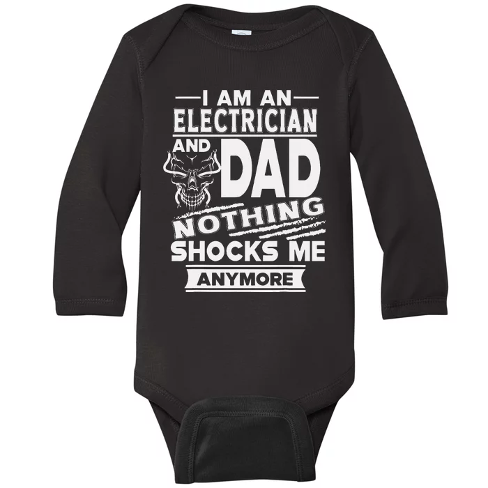 I Am An Electrician And Dad Nothing Shocks Me Anymore Baby Long Sleeve Bodysuit