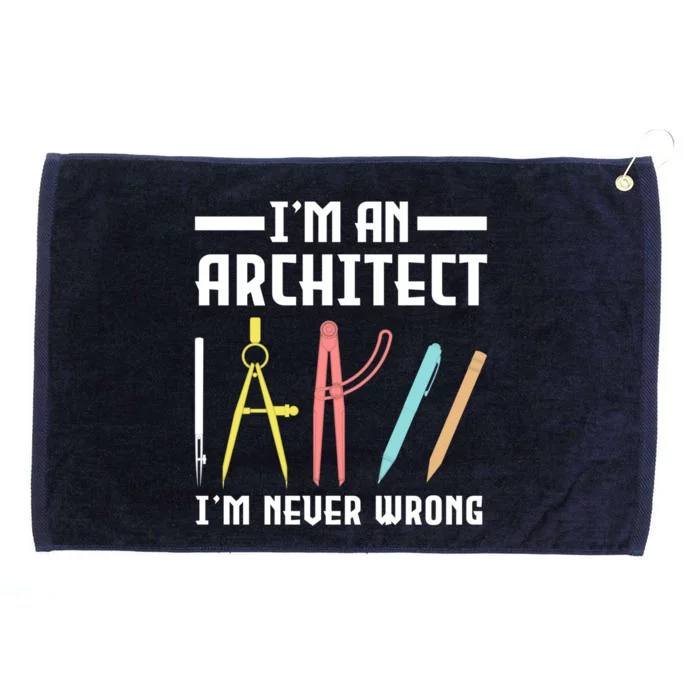 I'm An Architect I'm Never Wrong Funny Architect Cool Gift Grommeted Golf Towel