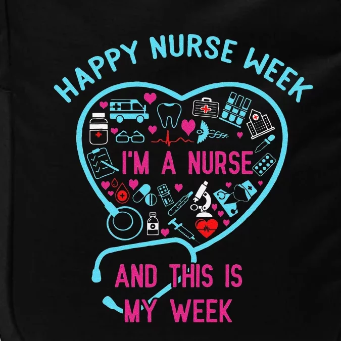 I Am A Nurse This Is My Week Happy Nurse Week May 612 Impact Tech Backpack