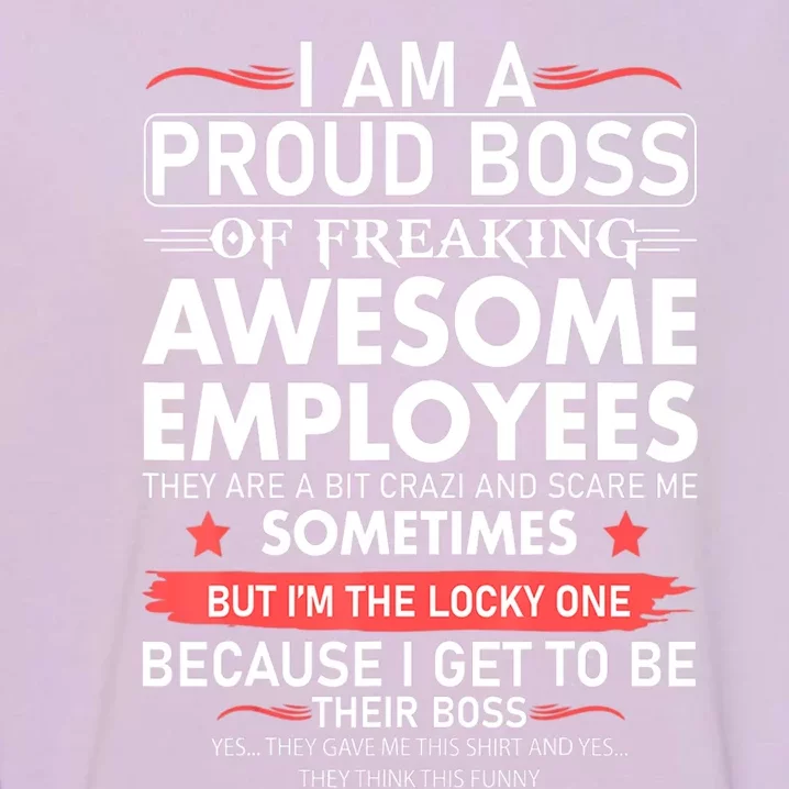 I Am A Proud Boss Of Freaking Awesome Employees Funny Cool Gift Garment-Dyed Sweatshirt