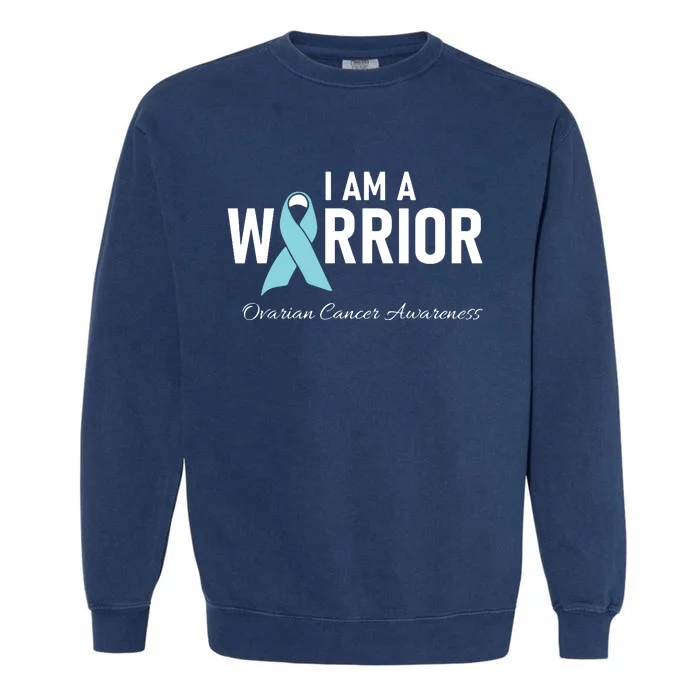 I Am A Warrior Ovarian Cancer Awareness Garment-Dyed Sweatshirt