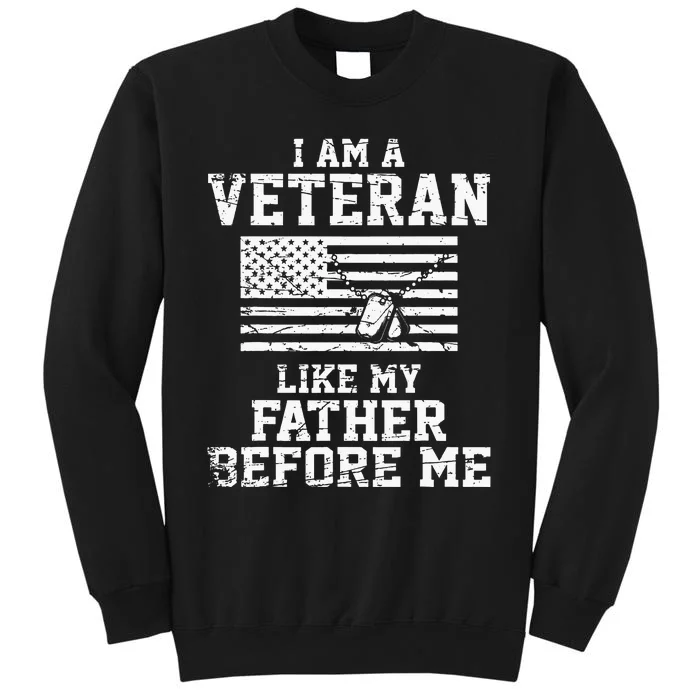 I Am A Veteran Like My Father Before Me Veteran Memorial Day Tall Sweatshirt