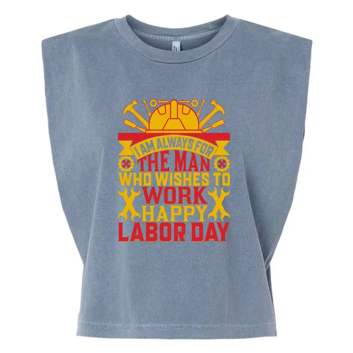 I Am Always For The Man Who Wishes To Work Happy Labor Day Gift Garment-Dyed Women's Muscle Tee