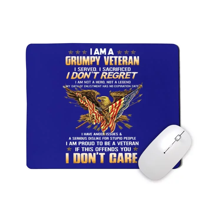 I Am A Grumpy Veteran I Served I Sacrificed I Don't Regret Meaningful Gift Mousepad