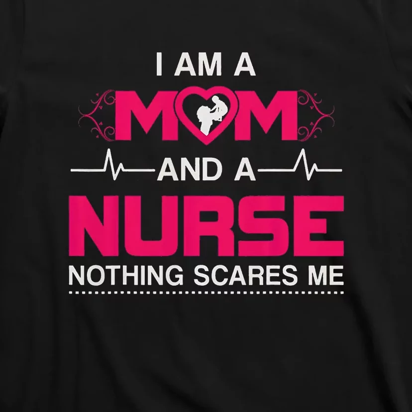 I Am A Mom And A Nurse Mother's Day T-Shirt