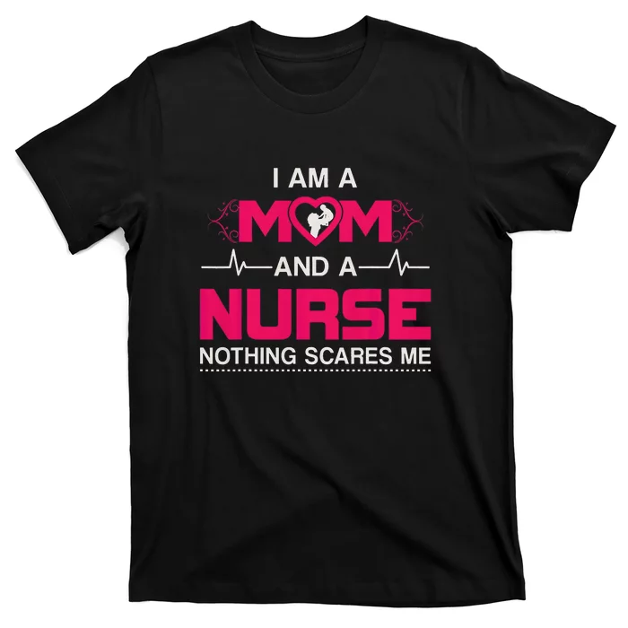 I Am A Mom And A Nurse Mother's Day T-Shirt