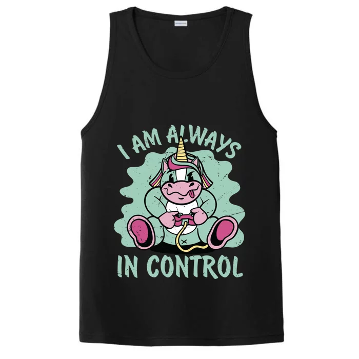 I Am Always In Control Great Gift Unicorn Great Gift Video Games Gift Performance Tank