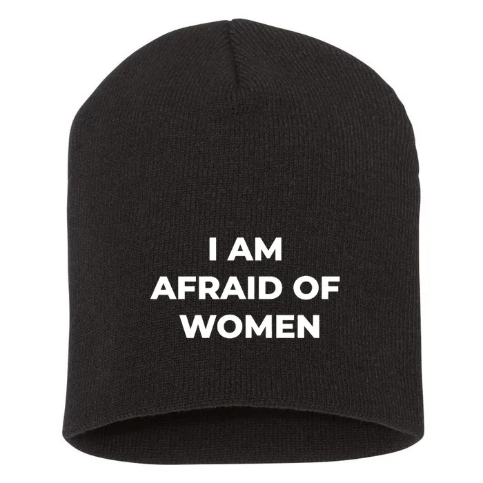 I Am Afraid Of Women Women Empowerment Short Acrylic Beanie