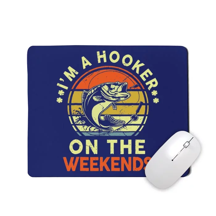 I Am A Hooker On Weekends Fishing Dad Fisher Father Day Mousepad