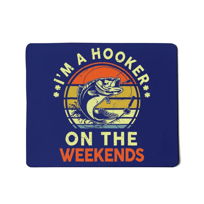 I Am A Hooker On Weekends Fishing Dad Fisher Father Day Mousepad