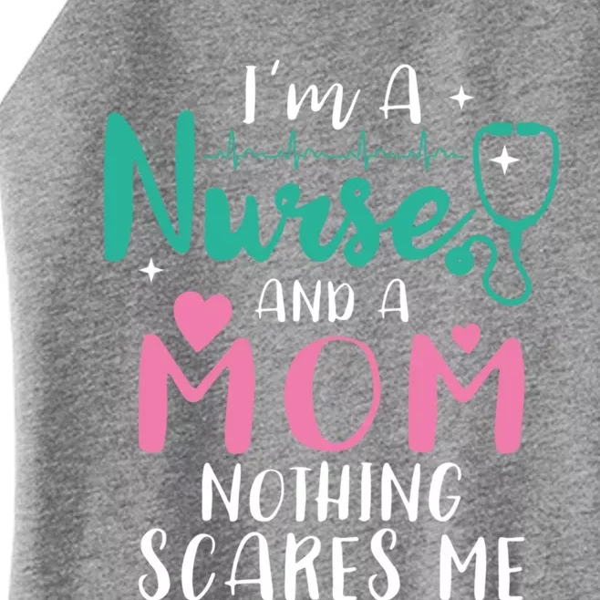 I Am A Mom And A Nurse Nothing Scares Me Hilarious Nurse Gift Women’s Perfect Tri Rocker Tank