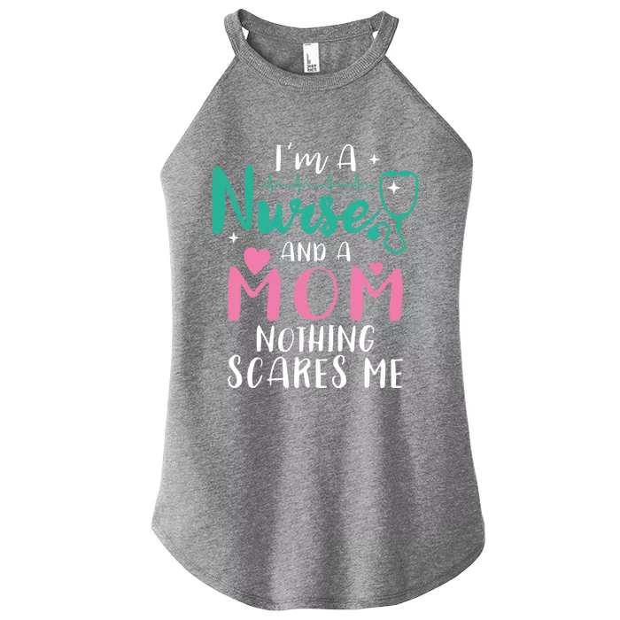 I Am A Mom And A Nurse Nothing Scares Me Hilarious Nurse Gift Women’s Perfect Tri Rocker Tank