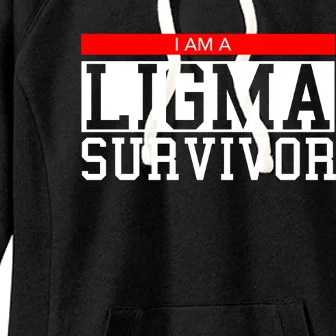 I Am A Ligma Survivor Gamer Dank Meme Theme Meaningful Gift Women's Fleece Hoodie