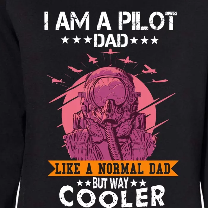 I Am A Pilot Dad Great Pilot Dad Gift Airplane Fathers Day Cool Gift Womens California Wash Sweatshirt