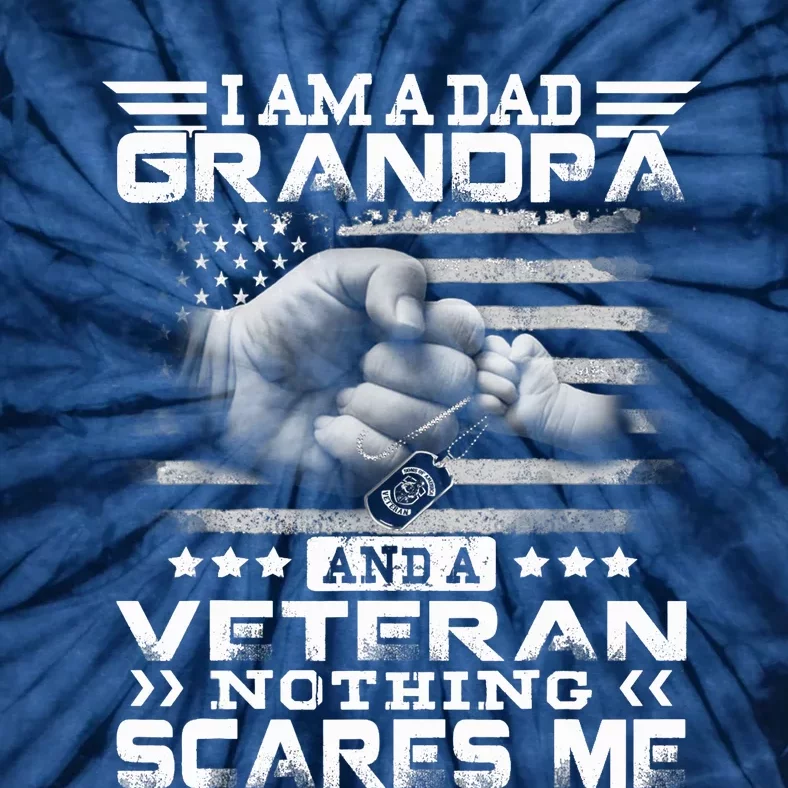 I am a Dad Grandpa and a Veteran Nothing scares me USA Gift Tie-Dye T-Shirt