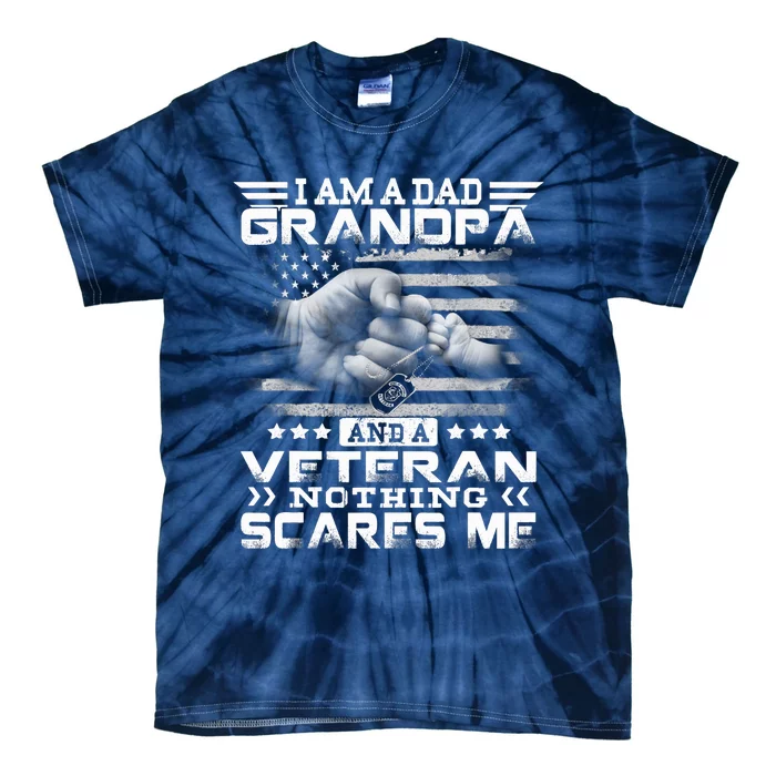 I am a Dad Grandpa and a Veteran Nothing scares me USA Gift Tie-Dye T-Shirt