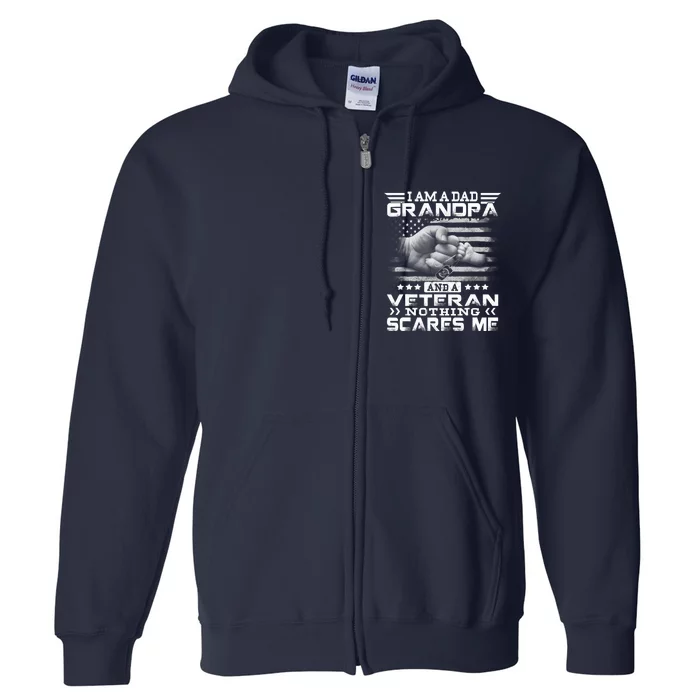 I am a Dad Grandpa and a Veteran Nothing scares me USA Gift Full Zip Hoodie